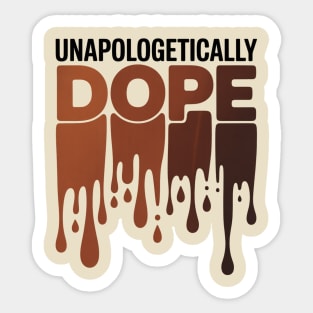 Unapologetically Dope Sticker